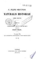 C. Plini Secundi Naturalis Naturalis historiae libri XXXVII. Recensuit et commentariis criticis indicibusque instruxit Julius Sillig