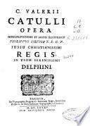 C.Valerii Catulli Opera