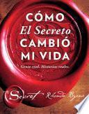 CÃ³mo El Secreto cambiÃ³ mi vida (How The Secret Changed My Life Spanish edition)