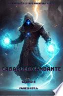 Caballero Andante:Un Fantasía LitRPG Aventura Novela(Libro 5)