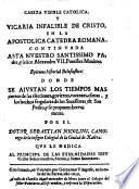 Cabeza visible catolica y vicaria infalible de Cristo en la apostolica catedra romana, continuada asta Alexandro VII.