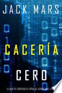 Cacería Cero (La Serie de Suspenso de Espías del Agente Cero—Libro #3)