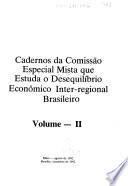Cadernos da Comissão Especial Mista que estuda o desequilíbrio econômico interregional brasileiro