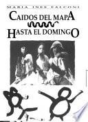 Caídos del mapa ; Hasta el domingo