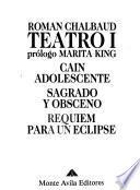 Caín adolescente ; Sagrado y obsceno ; Réquiem para un eclipse