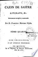 Cajon de Sastre, literato, o percha de Maulero Erudito: con muchos retales buenos, mejores, y medianos, utiles, graciosos, y honestos para evitar las funestas consequencias del ocio. Nuevamente corregido y aumentado por D. Francisco Mariano Nipho. Tomo primero [-tomo sexto]