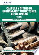 Cálculo Y Diseño De Engranajes Y Reductores De Velocidad Tomo I
