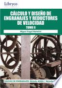 Cálculo Y Diseño De Engranajes Y Reductores De Velocidad Tomo II