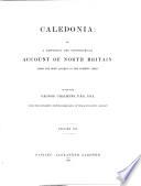 Caledonia, or An account, historical and topographic, of North Britain. [With] Index