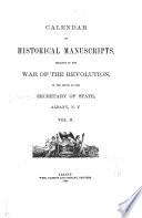 Calendar of Historical Manuscripts, Relating to the War of the Revolution, in the Office of the Secretary of State, Albany, N.Y.