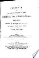 Calendar of the Proceedings of the Committee for Compounding, & c., 1643-1660, preserved in the State Paper Department of Her Majesty‛s Public Record Office