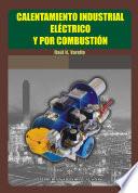 Calentamiento industrial eléctrico y por combustión.