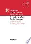 Calibrating Standards-based Assessment Tasks for English as a First Foreign Language. Standard-setting Procedures in Germany