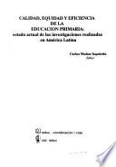 Calidad, equidad y eficiencia de la educación primaria