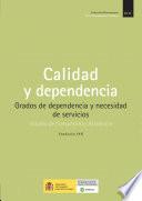 Calidad y dependencia: grados de dependencia y necesidad de servicios