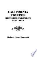 California Pioneer Register and Index, 1542-1848