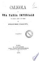 Caligola o Una farsa imperiale in cinque atti e in versi di Pietro Calvi