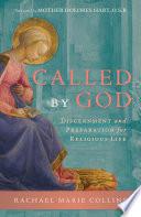 Called by God: Discernment and Preparation for Religious Life