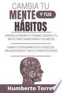 Cambia tu Mente y Tus Hábitos