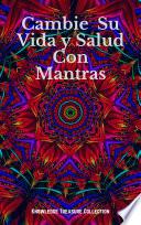 Cambie Su Vida y Salud Con Mantras