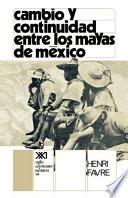 Cambio y Continuidad entre los Mayas de Mexico