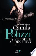 Camila Polizzi y el poder al desnudo