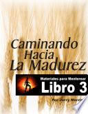 CAMINANDO HACIA LA MADUREZ - LIBRO 3