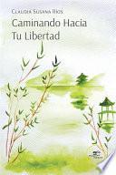 Caminando Hacia Tu Libertad