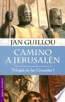 Camino A Jerusalen Trilogia de Las Cruzadas I