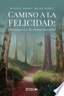 Camino a la Felicidad: Desarrolla tu personalidad