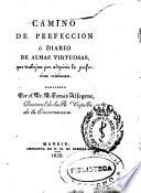 Camino de perfección ó diario de almas virtuosas que trabajan por adquirir la perfección cristiana