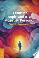 Camino espiritual a la maestría personal, El