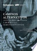 Caminos alternativos ante la precarización laboral y la marginación social