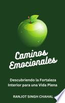 Caminos Emocionales: Descubriendo la Fortaleza Interior para una Vida Plena