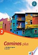 Caminos plus : [gemeinsamer europäischer Referenzrahmen A1 + A2 + B1] ; 2-bändige Ausgabe. 2 : Lehrbuch