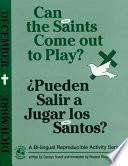 Can the Saints Come Out to Play?/Pueden Salir a Jugar Los Santos?