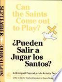 Can the Saints Come Out to Play?/Pueden Salir a Jugar Los Santos?