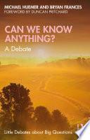 Can We Know Anything?