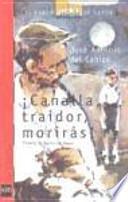 ¡Canalla, traidor, morirás!