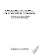 Cancionero tradicional de la provincia de Madrid: El ciclo de la vida humana y los cantos de trabajo