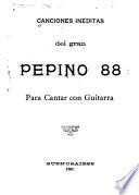 Canciones inéditas del gran Pepino 88