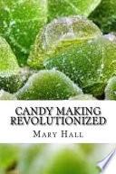 Candy Making Revolutionized