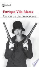 Canon de Cámara Oscura (Novela) / Darkroom Canon (a Novel)