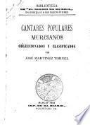 Cantares populares murcianos coleccionados y clasificados por José Martinez Tornel