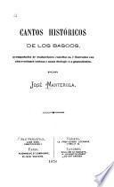 Cantos históricos de los Bascos, acompanãdos de traducciones castellanas é ilustrados con observaciones críticas y notas filológicas y gramaticales