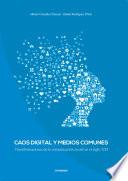 Caos digital y medios comunes. Transformaciones de la comunicación social en el siglo XXI