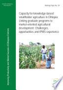 Capacity for Knowledge-Based Smallholder Agriculture in Ethiopia: Linking Graduate Programs to Market-Oriented Agricultural Development: Challenges, Opportunities and IPMS Experience