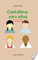 Capitalismo Para Niños: Crecer Para Ser Tu Propio Jefe