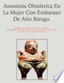 Capítulo 1. Anestesia Obstétrica en la mujer con embarazo de alto riesgo
