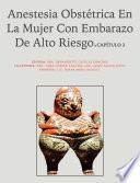 Capítulo 3. Anestesia obstétrica en la mujer con embarazo de alto riesgo